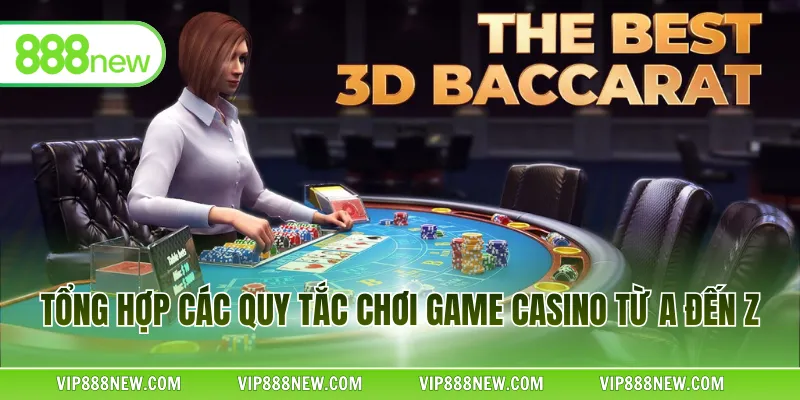 Tổng hợp các quy tắc chơi game casino từ A đến Z