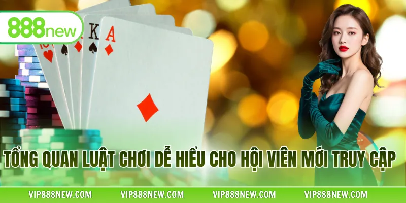 Tổng quan luật chơi dễ hiểu cho hội viên mới truy cập